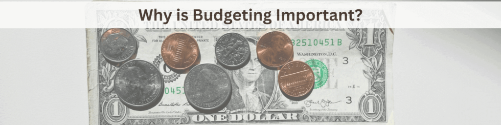 Why is budgeting important